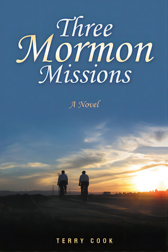 Three Mormon Missions, De Cook, Terry. Editorial Published By You Lulu Inc, Tapa Blanda En Inglés