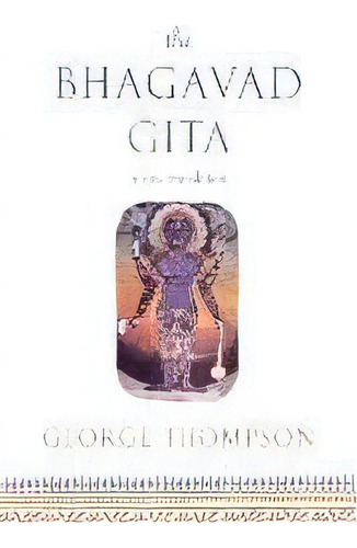 Bhagavad Gita, A New Translation, De George Thompson. Editorial North Point Press, Tapa Blanda En Inglés