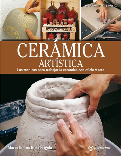 Ceramica Artistica Las Tecnicas Para Trabajar La Ceramica...