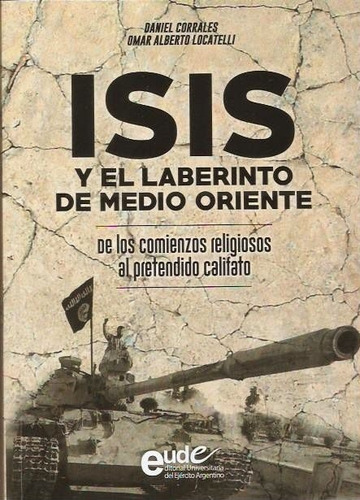 Isis Y El Laberinto De Medio Oriente - Daniel Corrales