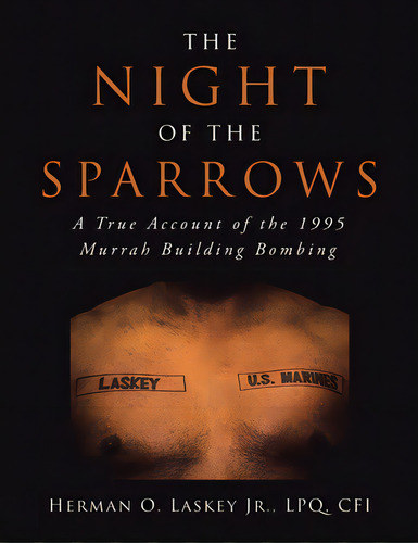 The Night Of The Sparrows: A True Account Of The 1995 Murrah Building Bombing, De Laskey Lpq Cfi, Herman O., Jr.. Editorial Iuniverse Inc, Tapa Blanda En Inglés