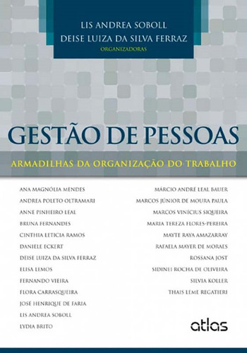 Gestão De Pessoas: Armadilhas Da Organização Do Trabalho, de Ferraz, Lis Andréa Soboll E deise Luiza da Silva. Editorial Editora Atlas Ltda., capa mole em português, 2014