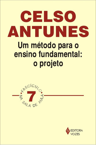 Um Método Para O Ensino Fundamental: O Projeto, De Celso Antunes. Editora Vozes, Capa Mole Em Português