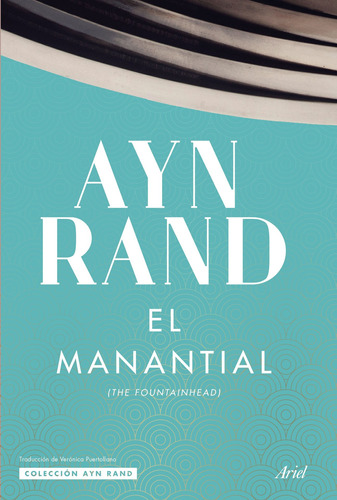 El manantial, de Rand, Ayn. Serie Fuera de colección Editorial Ariel México, tapa blanda en español, 2020