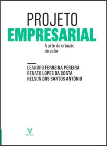 Projeto Empresarial - A Arte De Criacao De Valor, De Pereira; Costa; Antonio., Vol. Gestão Empresarial. Editora Actual Editora, Capa Mole Em Português, 20