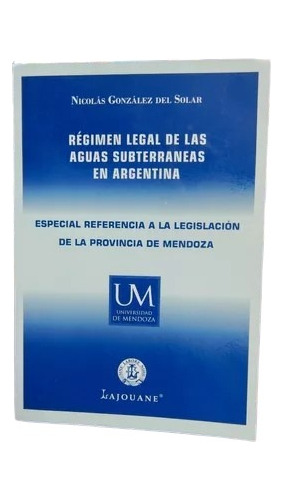 Regimen Legal De Las Aguas Subterráneas En Arg. - Del Solar