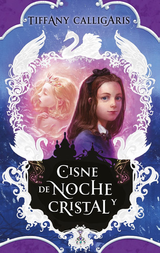 Libro Cisne De Noche Y Cristal - Tiffany Calligaris