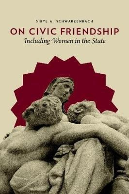 Libro On Civic Friendship : Including Women In The State ...