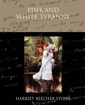 Libro Pink And White Tyranny - Professor Harriet Beecher ...