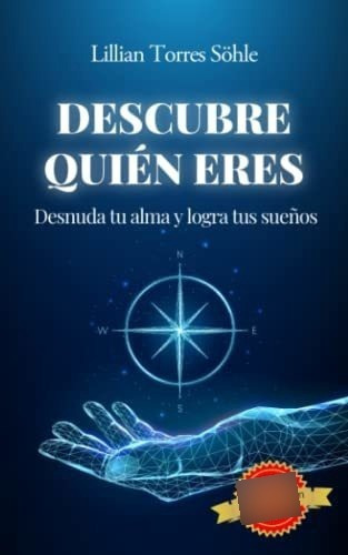 Descubre Quien Eres Desnuda Tu Alma Y Logra Tus..., De Torres Söhle, Lill. Editorial Escuela De Negocios Y Consultoria Empresarial, S.c. En Español