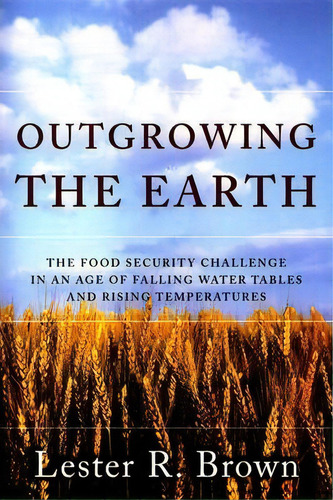 Outgrowing The Earth, De Lester R. Brown. Editorial Ww Norton Co, Tapa Blanda En Inglés