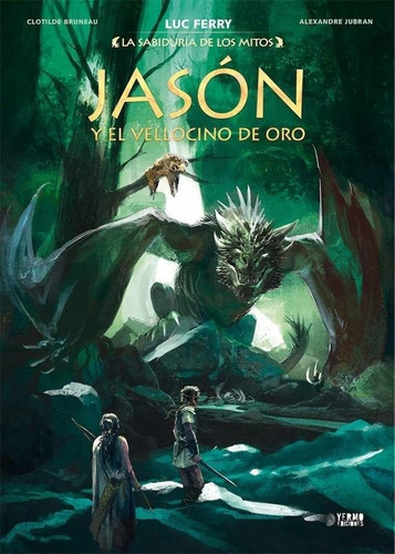 La Sabiduria De Los Mitos Jason Y El Vellocino De Oro: Y El Vellocino De Oro, De Luc Ferry. La Sabiduría De Los Mitos, Vol. 1. Editorial Yermo Editorial, Tapa Blanda En Español