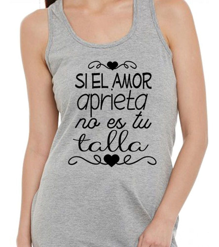 Musculosa Frase Si El Amor Aprieta No Es Tu Talla