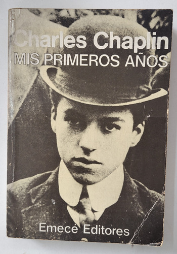 Charles Chaplin. Mis Primeros Años - Ed. Emecé