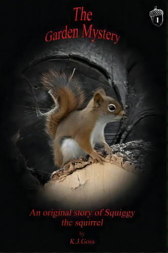 Garden Mystery An Original Story Of Squiggy The Squirrel, De Kenneth J Goss. Editorial Shirespress, Tapa Blanda En Inglés