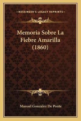 Libro Memoria Sobre La Fiebre Amarilla (1860) - Manuel Go...