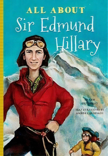 All About Sir Edmund Hillary, De Lew Freedman. Editorial Blue River Press, Tapa Blanda En Inglés, 2016