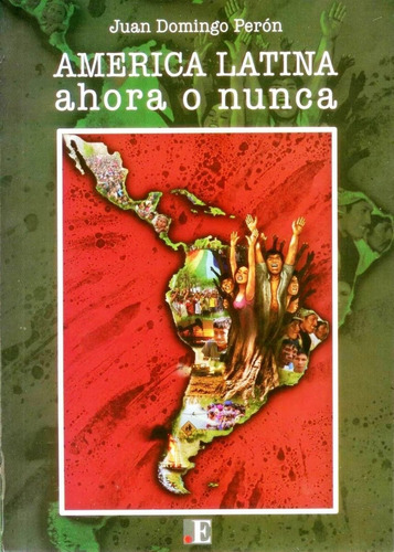 America Latina Ahora O Nunca Juan Domingo Peron Nv