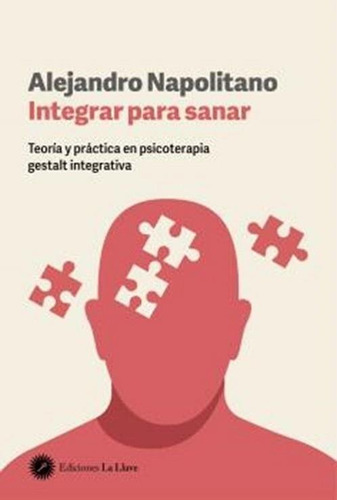 Integrar Para Sanar, De Alejandro Napolitano. Editorial Ediciones La Llave En Español, 2024