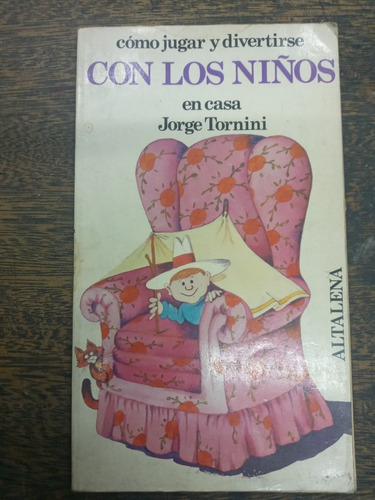 Como Jugar Y Divertirse Con Los Niños * Jorge Tornini *