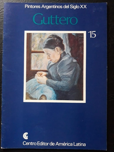 Pintores Argentinos Del Siglo Xx Guttero N°15 Centro Editor