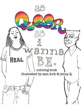 Libro As Queer As I Wanna Be.: Coloring Book - Kirk, Sam