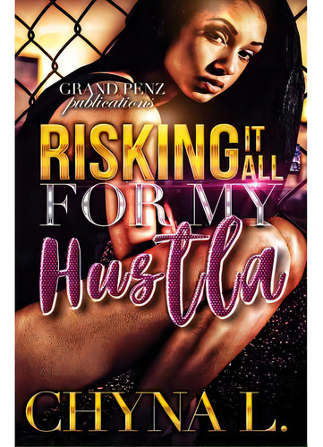 Risking It All For My Hustla, De L, Chyna. Editorial Createspace, Tapa Blanda En Inglés