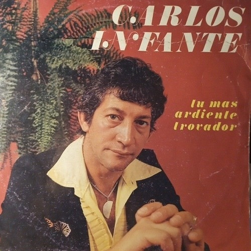 Carlos Infante.tu Más Ardiente Trovador.con Carlos Carabajal