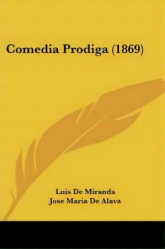 Comedia Prodiga (1869), De Luis De Miranda. Editorial Kessinger Publishing Co, Tapa Blanda En Español
