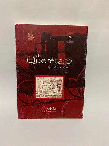 El Queretaro Que Se Nos Fue  Andrés Garrido