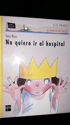 No Quiero Ir Al Hospital (tony Ross)