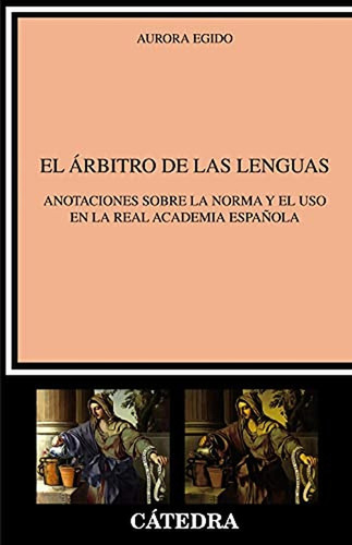 EL ARBITRO DE LAS LENGUAS, de EGIDO, AURORA. Editorial Ediciones Cátedra, tapa blanda en español