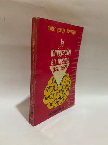 La Inmigración En México - Dieter George Berninger (Usado)