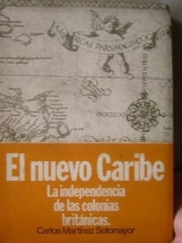 Libro: Nuevo Caribe Independencia  Colonias Britanicas 1975