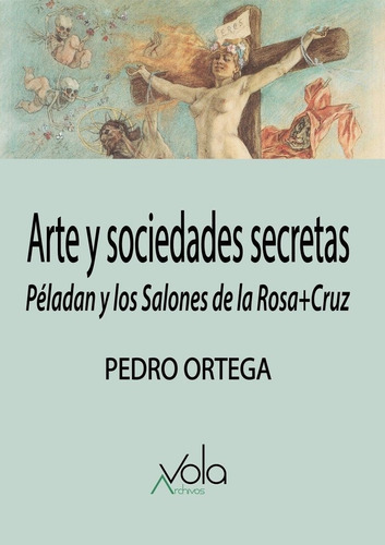 Arte Y Sociedades Secretas, De Ortega Ventureira, Pedro. Editorial Archivos Vola, Tapa Blanda En Español
