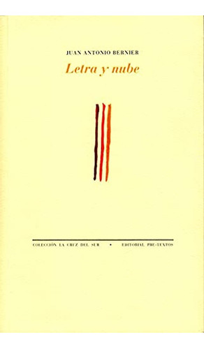 Letra y nube (La Cruz del Sur), de BERNIER, JUAN ANTONIO. Editorial Pre-Textos, tapa pasta blanda, edición 1 en español, 2017