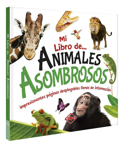 Mi Libro De Animales Asombrosos - Lexus Editores