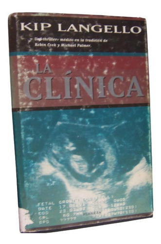 La Clinica Kip Langello Tapa Dura Planeta Thriller Medico (Usado)