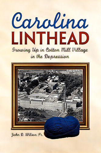 Carolina Linthead, De Wilson, John D., Sr.. Editorial Authorhouse, Tapa Dura En Inglés