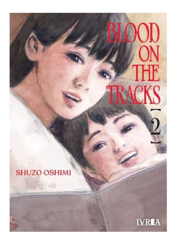 Blood On The Tracks - Tomo 2, De Shuzo Oshimi., Vol. 2. Editorial Ivrea, Tapa Blanda En Español