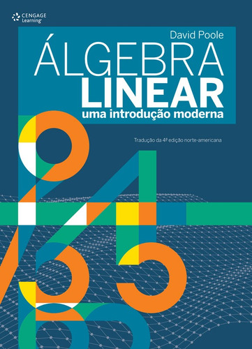Álgebra Linear: uma introdução moderna, de Poole, David. Editora Cengage Learning Edições Ltda., capa mole em português, 2016