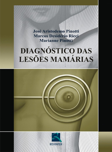 Diagnóstico das Lesões Mamárias, de Pinotti, José Aristodemo. Editora Thieme Revinter Publicações Ltda, capa mole em português, 2005