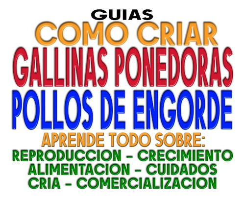 Guía Como Criar Gallinas Ponedoras Pollos De Engorde + Excel