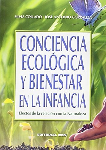 Conciencia ecológica y bienestar en la infancia : efectos de la relación con la naturaleza, de Silvia Collado Salas. Editorial EDITORIAL CCS, tapa blanda en español, 2016