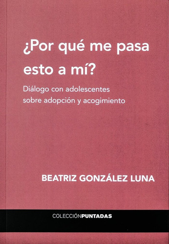 Por Que Me Pasa Esto A Mi, De Beatriz Gonzalez Luna. Editorial El Hilo Ediciones, Tapa Blanda En Español