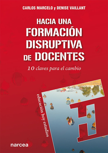 Hacia Una Formación Disruptiva De Docentes - Carlos  Marc...