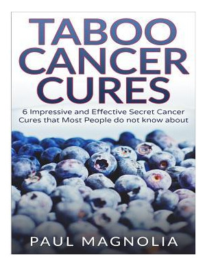 Libro Taboo Cancer Cures : 6 Impressive And Secret Cancer...