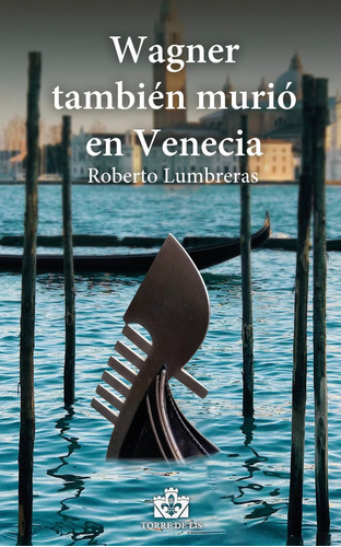 Wagner Tambien Murio En Venecia - Lumbreras,roberto