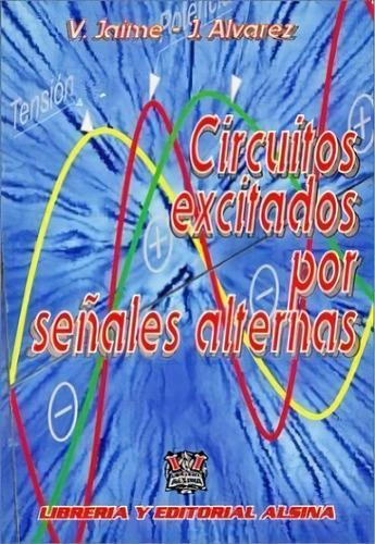 Circuitos Excitados Por Se¤ales Alternas De V., De V. Jaime. Editorial Alsina En Español