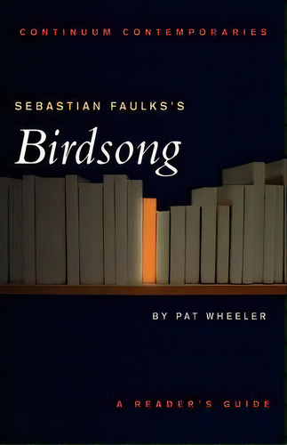 Sebastian Faulks's Birdsong , De Pat Wheeler. Editorial Bloomsbury Publishing Plc, Tapa Blanda En Inglés